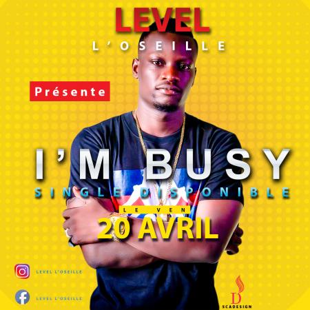 Level L’Oseille présente son tout premier single officiel «I’m Busy»