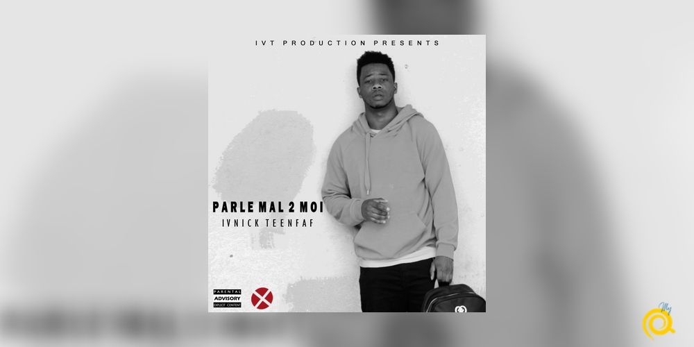 Ivnick Teenfaf fait officiellement son entrée avec «Parle Mal 2 Moi»