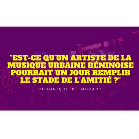 Est-ce qu’un artiste de la musique urbaine béninoise pourrait un jour remplir le Stade de l’amitié?