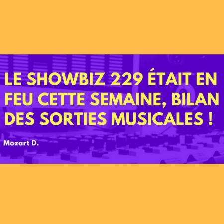 Le showbiz 229 était en feu cette semaine, bilan des sorties musicales!