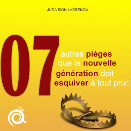 Les 07 autres pièges que la nouvelle génération doit esquiver à tout prix!